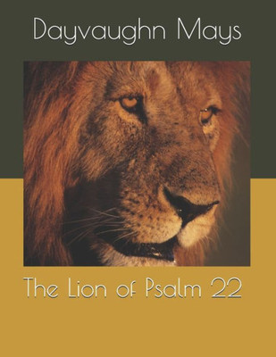 The Lion Of Psalm 22 : The False Fulfillment Citation Series