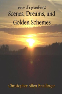 Poet Christopher'S Scenes, Dreams, And Golden Schemes