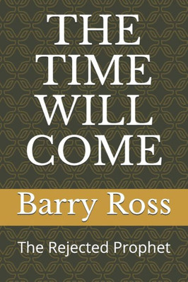 The Time Will Come : The Rejected Prophet