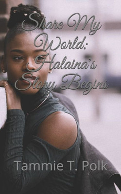 Share My World : Halaina'S Story Begins