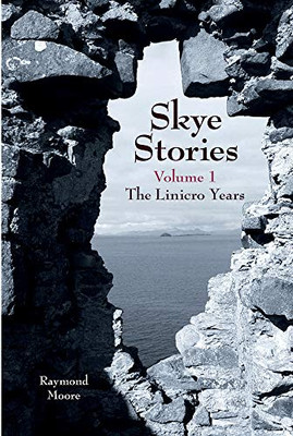 Skye Stories: Volume 1 The Linicro Years (1)