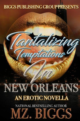 Tantalizing Temptations In New Orleans : An Erotic Novella