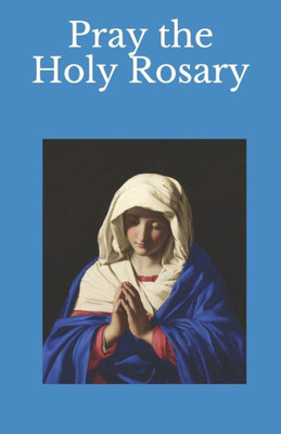 Pray The Holy Rosary