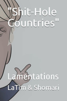 Shit-Hole Countries : Lamentations