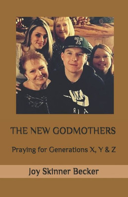 The New Godmothers : Praying For Generations X, Y And Z