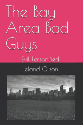 The Bay Area Bad Guys : "Evil Personified"