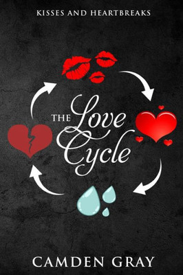 The Love Cycle: Kisses And Heartbreaks