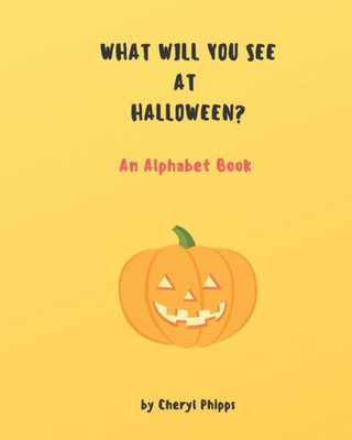 What Will You See At Halloween? : An Alphabet Book