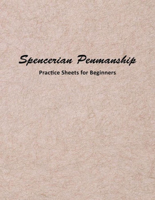 Spencerian Penmanship Practice Sheets For Beginners : Elegant Cursive Handwriting For Beginner And Advanced