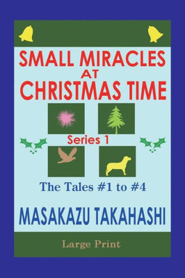 Small Miracles At Christmas Time S1 : Series 1 The Tales #1 To #4 Large Print Edition