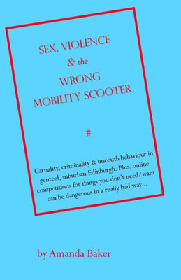 Sex, Violence And The Wrong Mobility Scooter