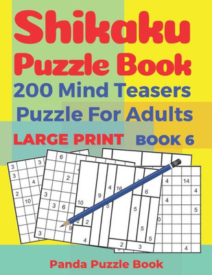 Shikaku Puzzle Book - 200 Mind Teasers Puzzle For Adults - Large Print - Book 6 : Logic Games For Adults - Brain Games Book For Adults
