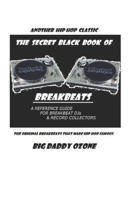 The Secret Black Book Of Breakbeats : The Original Breakbeats That Made Hip Hop Famous