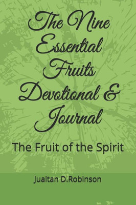The Nine Essential Fruits Devotional : The Fruit Of The Spirit