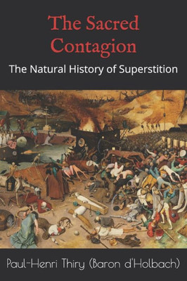 The Sacred Contagion : The Natural History Of Superstition