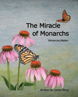 The Miracle Of Monarchs : Monarchs Matter