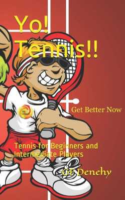 Yo! Tennis!! : Tennis For Beginners And Intermediate Players