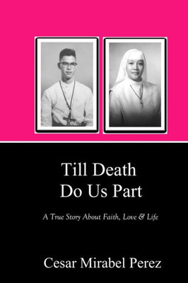 Till Death Do Us Part : A True Story About Faith, Love And Life
