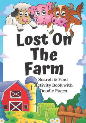 Lost On The Farm : Fun Animal Search And Find Book For Kids 5-7