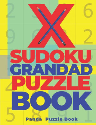 X Sudoku Grandad Puzzle Book : 200 Mind Teaser Puzzles Sudoku X - Brain Games Book For Adults