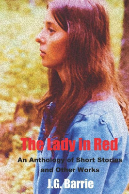 The Lady In Red : An Anthology Of Short Stories And Other Works