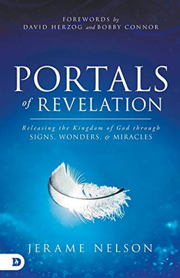 Portals of Revelation: Releasing the Kingdom of God through Signs, Wonders, and Miracles - Paperback