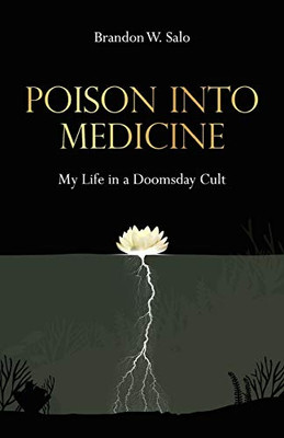 Poison Into Medicine: My Life in a Doomsday Cult