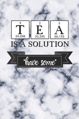 Tea Is A Solution : Have Some