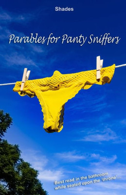 Parables For Panty Sniffers
