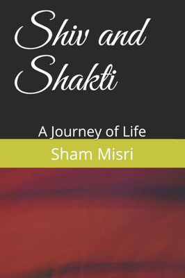 Shiv And Shakti : A Journey Of Life