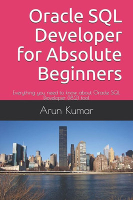 Oracle Sql Developer For Absolute Beginners : Everything You Need To Know About Oracle Sql Developer (18. 2) Tool