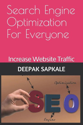Search Engine Optimization For Everyone : How To Bring Your Website On Top Pages Of Search Engine Results