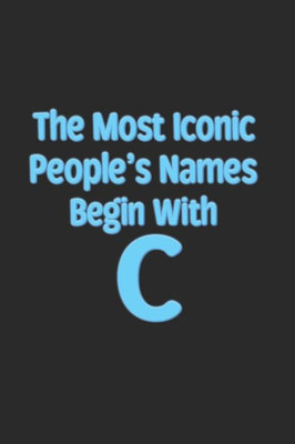 The Most Iconic People'S Names Begin With C