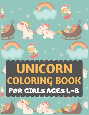 Unicorn Coloring Book For Girls Ages 4-8 : Unicorn Coloring Book For Kids & Toddlers -Unicorn Activity Books For Preschooler-Coloring Book For Boys, Girls, Fun Activity Book For Kids Ages 2-4 4-8