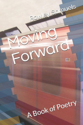 Moving Forward : A Book Of Poetry