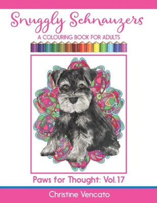 Snuggly Schnauzers : A Colouring Book For Adults