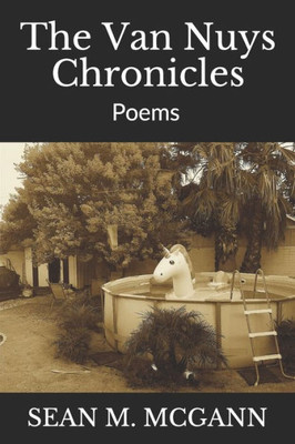 The Van Nuys Chronicles : Poems 2012-2019