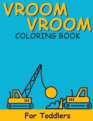 Vroom Vroom : Coloring Book For Toddlers