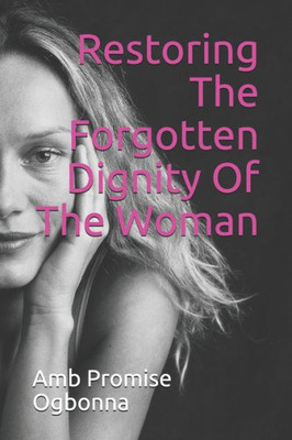 Restoring The Forgotten Dignity Of The Woman