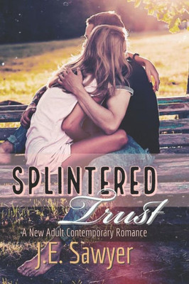 Splintered Trust : A New / Young Adult Contemporary Romance