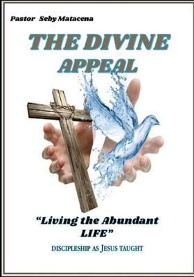 The Divine Appeal : Living The Abundant Life