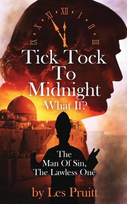 Tick Tock To Midnight : The Man Of Sin, The Lawless One