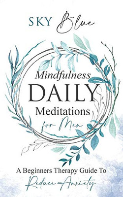 Mindfulness Daily Meditations for Men A Beginners Therapy Guide To Reduce Anxiety