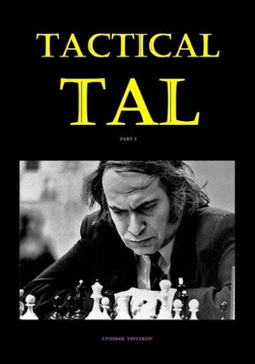 Tactical Tal : Part I