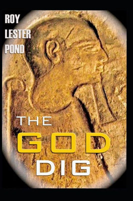 The God Dig The Egyptian Afterlife Conspiracy