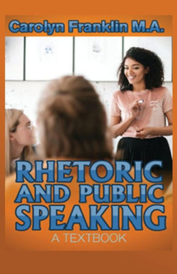 Rhetoric And Public Speaking : A Textbook