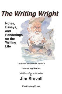 The Writing Wright : Notes, Essays And Ponderings On The Writing Life