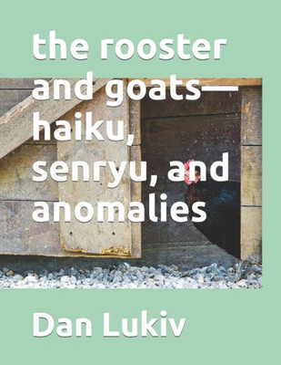 The Rooster And Goats-Haiku, Senryu, And Anomalies