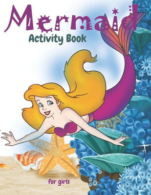 Mermaid Activity Book For Girls : Cute Nautical Themed Color, Dot To Dot, And Word Search Puzzles Provide Hours Of Fun For Creative Young Children
