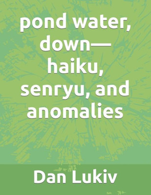 Pond Water, Down-Haiku, Senryu, And Anomalies